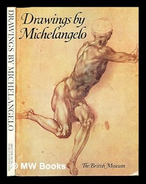 Image du vendeur pour Drawings by Michaelangelo : in the collection of Her Majesty the Queen at Windsor Castle, the Ashmolean Museum, the British Museum and other English collections mis en vente par MW Books