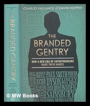 Seller image for The branded gentry : how a new era of entrepreneurs made their names / Charles Vallance & David Hopper for sale by MW Books