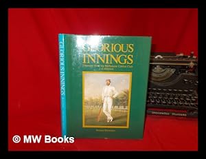 Image du vendeur pour Glorious innings : treasures from the Melbourne Cricket Club collection / Richard Bouwman mis en vente par MW Books