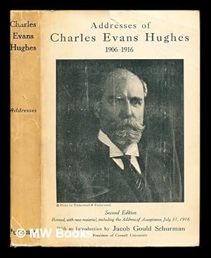 Image du vendeur pour Addresses of Charles Evans Hughes : (1906-1916) / with an introduction by Jacob Gould Schurman mis en vente par MW Books