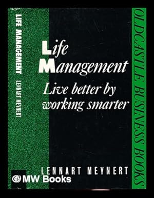 Immagine del venditore per Life management : live better by working smarter / Lennart Meynert venduto da MW Books