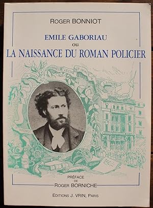 Bild des Verkufers fr Emile Gaboriau ou la Naissance du Roman Policier. Prface de Roger Borniche. zum Verkauf von Bouquinerie Aurore (SLAM-ILAB)