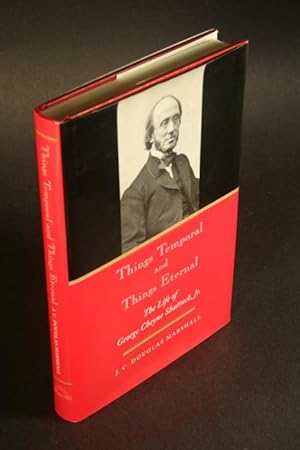 Imagen del vendedor de Things temporal and things eternal. The life of George Cheyne Shattuck, Jr. Foreword by Frank T. Griswold. Preface by Charles H. Clark a la venta por Steven Wolfe Books