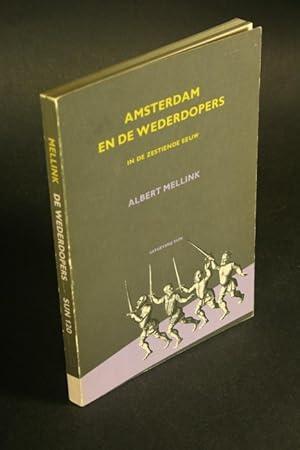 Bild des Verkufers fr Amsterdam en de wederdopers in de zestiende eeuw. zum Verkauf von Steven Wolfe Books