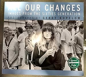 All Our Changes: Images From The Sixties Generation (Signed Copy)