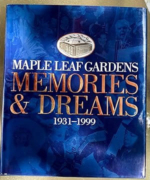 Maple Leaf Gardens Memories & Dreams, 1931-1999 (Signed by 18 Former Maple Leafs)