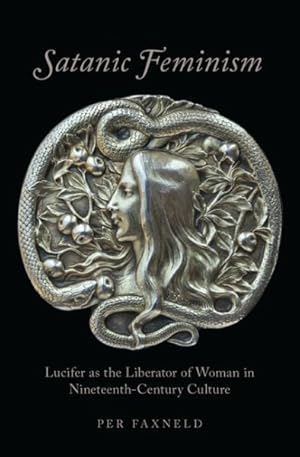 Immagine del venditore per Satanic Feminism : Lucifer As the Liberator of Woman in Nineteenth-Century Culture venduto da GreatBookPrices