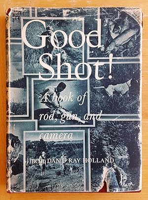 Image du vendeur pour Good Shot ! A Book of Rod, Gun and Camera mis en vente par Garden City Books