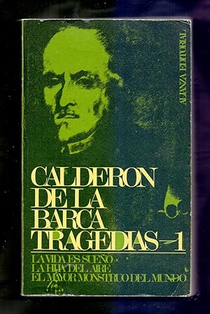 Seller image for TRAGEDIAS (1) / LA VIDA ES SUEO / LA HIJA DEL AIRE / EL MAYOR MOSTRUO DEL MUNDO for sale by Libreria 7 Soles