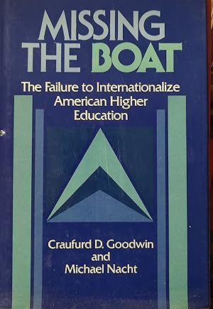 Imagen del vendedor de Missing the Boat : [Failure to Internationalize American Higher Education] The Failure to Institutionalize American Higher Education a la venta por Shore Books