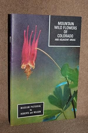 Seller image for Mountain Wild Flowers of Colorado and Adjacent Areas (Museum Pictorial No. 13) for sale by Books by White/Walnut Valley Books
