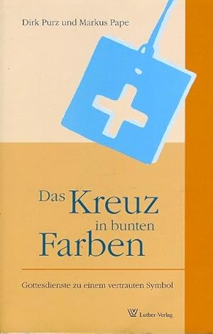 Seller image for Das Kreuz in bunten Farben. Gottesdienste mit einem vertrauten Symbol. for sale by Antiquariat Liberarius - Frank Wechsler