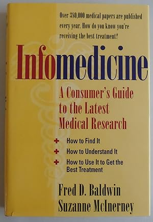 Seller image for Infomedicine: A Consumer's Guide to the Latest Medical Research by Baldwin, F. for sale by Sklubooks, LLC