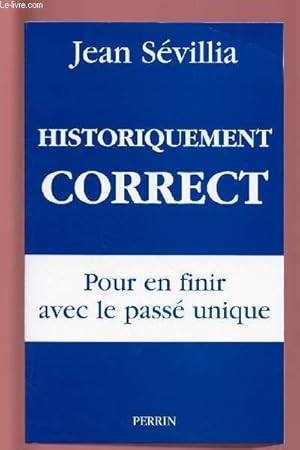 Image du vendeur pour HISTORIQUEMENT CORRECT : POUR EN FINIR AVEC LE PASSE UNIQUE mis en vente par Le-Livre