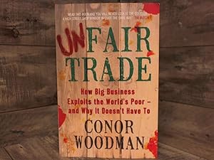 Imagen del vendedor de Unfair Trade: The Truth Behind Big Business, Politics and Fair Trade a la venta por Archives Books inc.