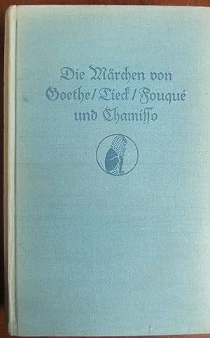 Die Märchen von Goethe/ Tieck/ Fouqué und Chamisso. : Hrsg. von Paul Zaunert.