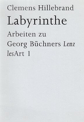 Bild des Verkufers fr Labyrinthe : Arbeiten zu Georg Bchners Lenz. LesArt ; 1. zum Verkauf von Fundus-Online GbR Borkert Schwarz Zerfa