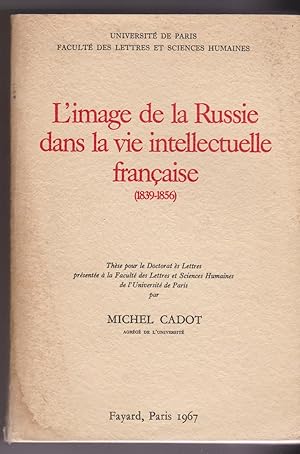 L'Image de la Russie dans la vie intellectuelle française 1839-1856