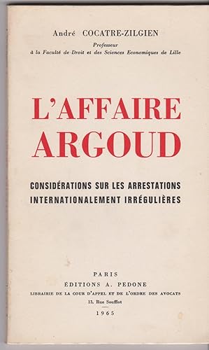 L'Affaire Argoud. Considérations sur les arrestations internationalement irrégulières.