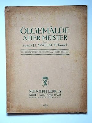 Bild des Verkufers fr lgemlde alter Meister. Dabei der Nachla des Herrn John L. Wallach, Kassel (Verkauf wegen Erbschaftsteilung) und Kollektion eines Rheinschen Sammlers. Mit 25 Abbildungen. zum Verkauf von Versandantiquariat Hsl