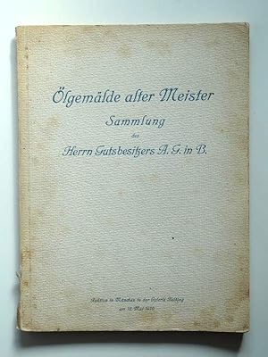 Bild des Verkufers fr lgemlde alter Meister. Sammlung des Herrn Gutsbesitzers A.G. in B. zum Verkauf von Versandantiquariat Hsl