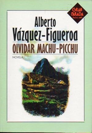 Immagine del venditore per OLVIDAR MACHU-PICCHU. 1 edicin. venduto da angeles sancha libros