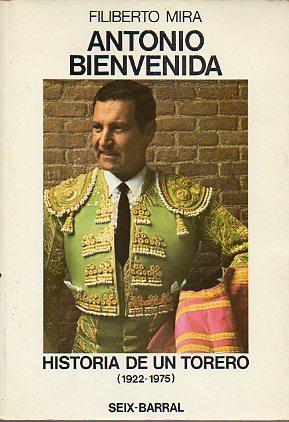 Seller image for ANTONIO BIENVENIDA. HISTORIA DE UN TORERO (1922-1975). 1 edicin. for sale by angeles sancha libros
