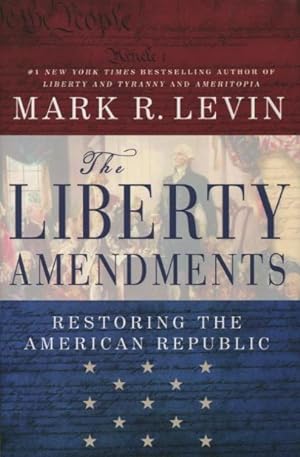 The Liberty Amendments: Restoring The American Public