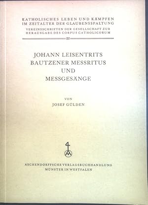 Seller image for Johann Leisentrits Bautzener Messritus und Messgesnge; Katholisches Leben und Kmpfen im Zeitalter der Glaubensspaltung, Band 22; for sale by books4less (Versandantiquariat Petra Gros GmbH & Co. KG)