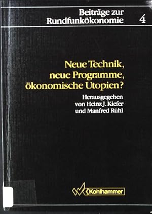 Seller image for Neue Technik, neue Programme, konomische Utopien? : Sind die in der Zukunft technisch mglichen Rundfunkprogramme finanzierbar?. Beitrge zur Rundfunkkonomie ; Bd. 4 for sale by books4less (Versandantiquariat Petra Gros GmbH & Co. KG)