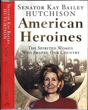 American Heroines / The Spirited Women Who Shaped Our Country (SIGNED)
