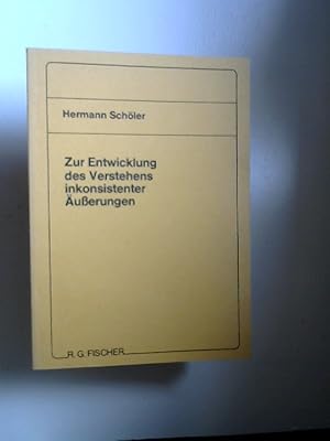 Bild des Verkufers fr Zur Entwicklung des Verstehens inkonsistenter uerungen. zum Verkauf von Antiquariat Kelifer