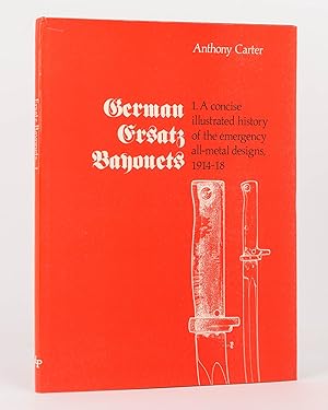 German Ersatz Bayonets. 1. A Concise Illustrated History of the Emergency All-Metal Designs, 1914...