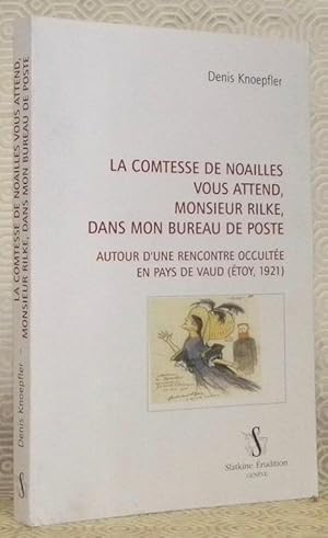 Bild des Verkufers fr La comtesse de Noailles vous attend, Monsieur Rilke, dans mon bureau de poste. Autour d'une rencontre occulte en Pays de Vaud (Etoy, 1921). zum Verkauf von Bouquinerie du Varis