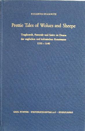 Prettie tales of wolues and sheepe. Tragikomik, Pastorale und Satire im Drama der englischen und ...