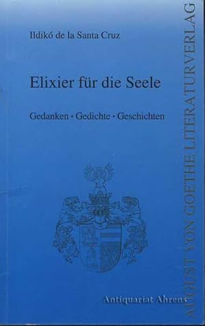 Elixier für die Seele - Gedanken, Gedichte, Geschichten