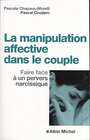 Manipulation Affective Dans Le Couple, faire face à un pervers narcissique