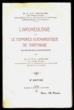 Imagen del vendedor de L'archologie et le congrs eucharistique de Carthage. Introduction par le P. G.-G. Lapeyre a la venta por ArturusRex