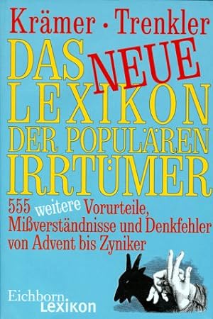 Das neue Lexikon der populären Irrtümer : 555 weitere Vorurteile, Mißverständnisse und Denkfehler...