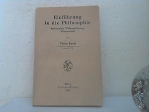 Einführung in die Philosophie: Philosophie, Weltanschauung, Wissenschaft. - [Viktor Kraft].