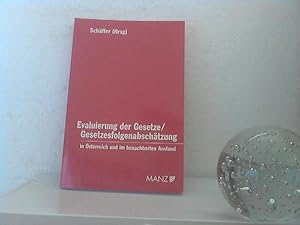 Evaluierung der Gesetze, Gesetzesfolgenabschätzung in Österreich und im benachbarten Ausland [I]:...