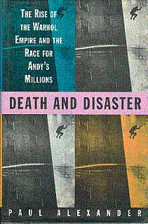 Death and Disaster: The Rise of the Warhol Empire and the Race for Andy's Millions