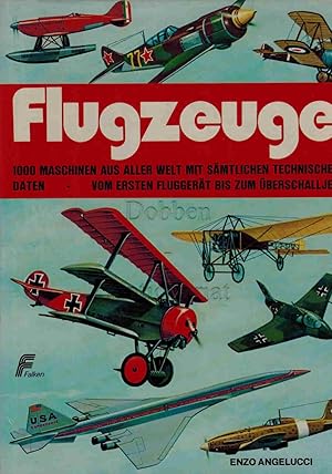 Imagen del vendedor de Flugzeuge. 1000 Maschinen aus aller Welt mit smtlichen technischen Daten vom ersten Fluggert bis zum berschalljet. a la venta por Dobben-Antiquariat Dr. Volker Wendt