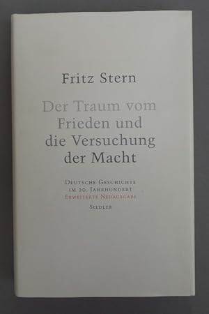 Bild des Verkufers fr Der Traum vom Frieden und die Versuchung der Macht. Deutsche Geschichte im 20. Jahrhundert. zum Verkauf von Der Buchfreund