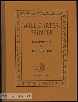 Seller image for WILL CARTER, PRINTER, AN ILLUSTRATED STUDY for sale by Oak Knoll Books, ABAA, ILAB