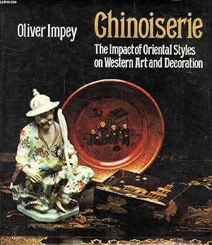 Seller image for CHINOISERIE, THE IMPACT OF ORIENTAL STYLES ON WESTERN ART AND DECORATION for sale by Le-Livre