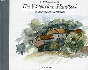 Seller image for THE WATERCOLOUR HANDBOOK, LEARNING FROM THE MASTERS for sale by Le-Livre