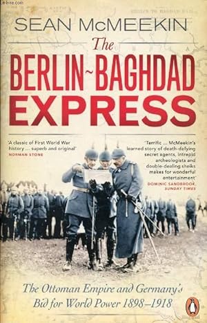 Imagen del vendedor de THE BERLIN-BAGHDAD EXPRESS, The Ottoman Empire and Germany's Bid for World Power, 1898-1918 a la venta por Le-Livre