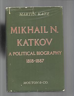 MIKHAIL N. KATKOV: A Political Biography 1818~1887.