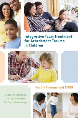 Seller image for Integrative Team Treatment for Attachment Trauma in Children: Family Therapy and EMDR (Hardback or Cased Book) for sale by BargainBookStores